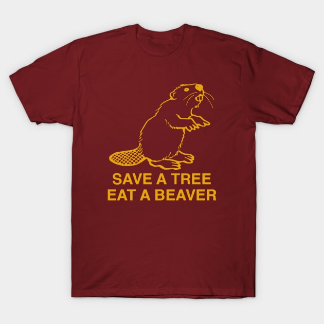 Save a Tree Eat a Beaver T-Shirt by Zidnareo